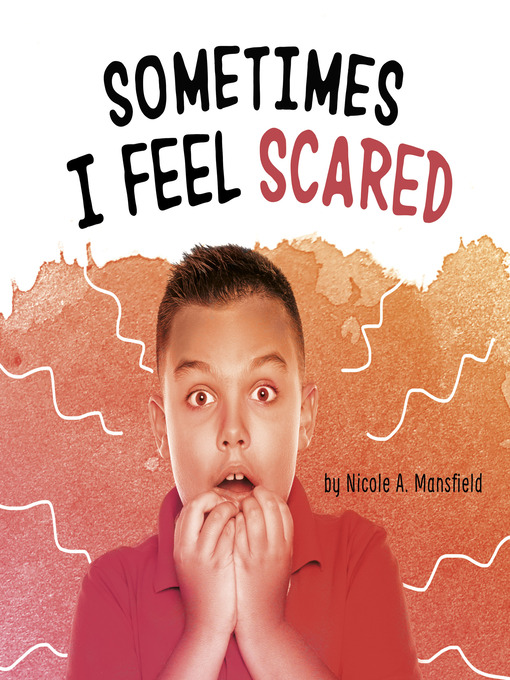 Title details for Sometimes I Feel Scared by Nicole A. Mansfield - Available